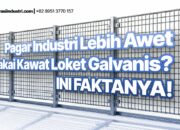 Pagar Industri Lebih Awet Pakai Kawat Loket Galvanis? Ini Faktanya